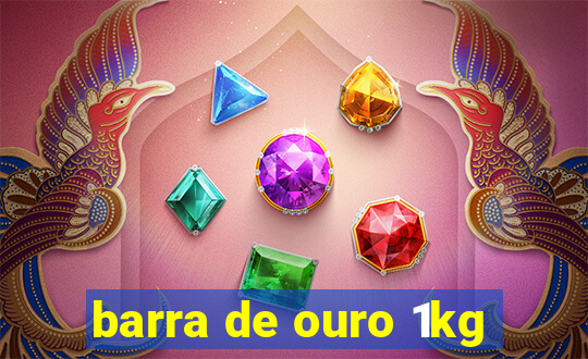 barra de ouro 1kg